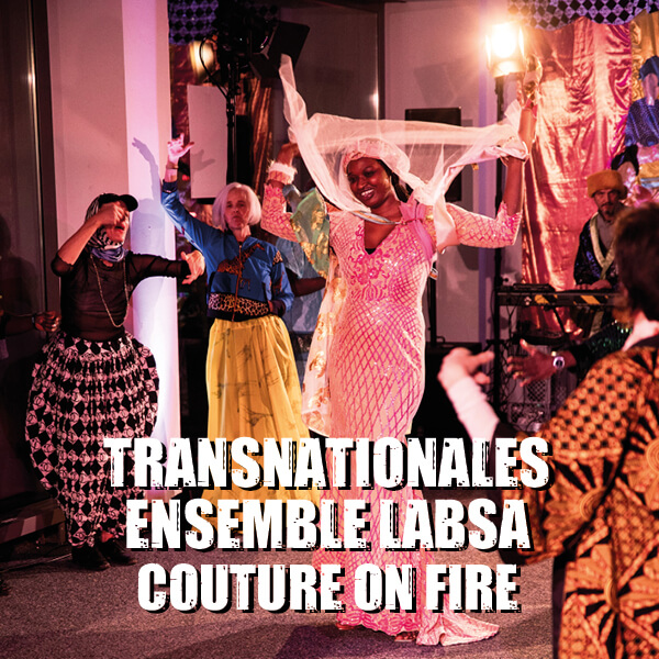 Transnationales Ensemble Labsa – COUTURE ON FIRE
